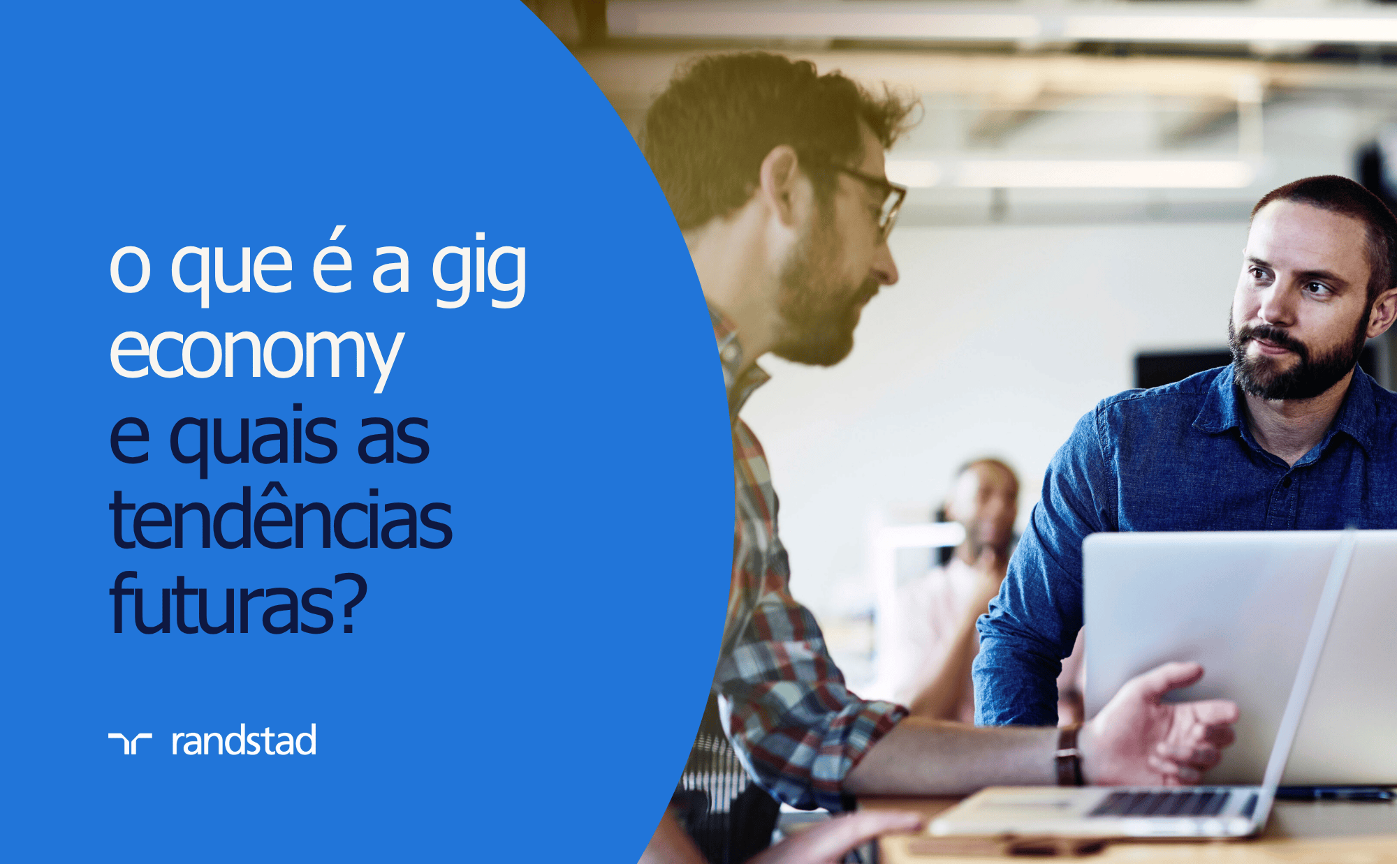 Gig Economy: O que é e quais as tendências futuras | Randstad