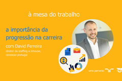A importância da progressão na carreira - à mesa do trabalho