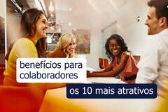 benefícios atrativos para colaboradores