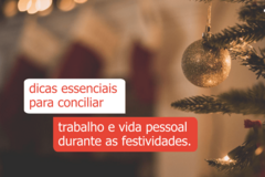 dicas_essenciais_para_conciliar_trabalho_e_vida_pessoal_durante_as_festividades