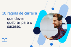 10 regras de carreira que deves quebrar para o sucesso