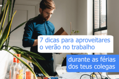 7 dicas para aproveitares o verão no trabalho, nas férias dos colegas