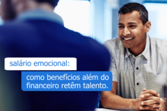 Salário emocional - como benefícios além do financeiro retêm talento