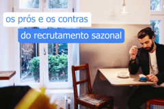 prós e contras recrutamento sazonal