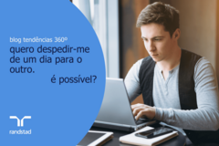 Quero despedir-me de um dia para o outro. É possível