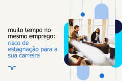permanecer no mesmo emprego- estagnação da carreira