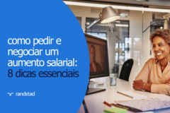 como pedir e negociar um aumento salarial: 8 dicas essenciais
