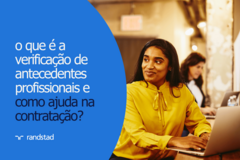 o que é a verificação de antecedentes profissionais e como ajuda na contratação?