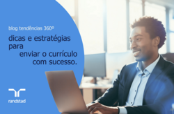Dicas e estratégias para enviar o currículo com sucesso