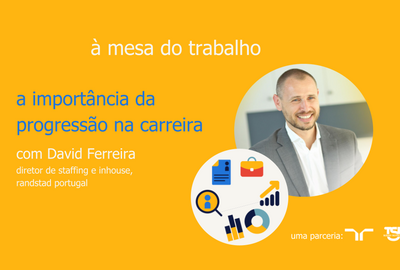 A importância da progressão na carreira - à mesa do trabalho