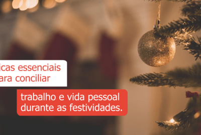 Dicas essenciais para conciliar trabalho e vida pessoal durante as festividades
