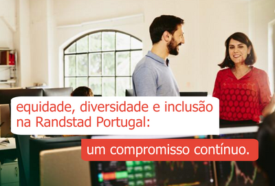 Equidade, diversidade e inclusão na Randstad Portugal - um compromisso contínuo
