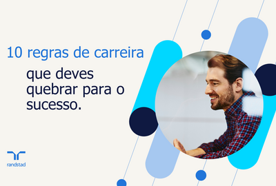 10 regras de carreira que deves quebrar para o sucesso