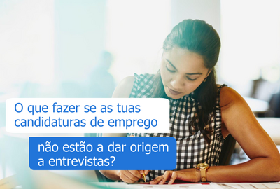 Como garantir entrevistas de emprego - soluções para candidaturas sem resposta