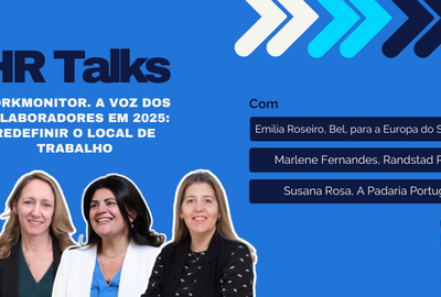 HR Talks | Workmonitor. O que querem os colaboradores das empresas?