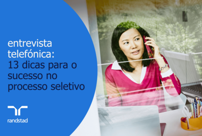 entrevista telefónica:  13 dicas para o sucesso no processo seletivo