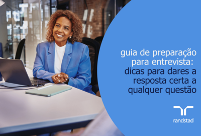 guia de preparação para entrevista: dicas para dares a resposta certa a qualquer questão