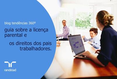 Guia sobre a licença parental e os direitos dos pais trabalhadores