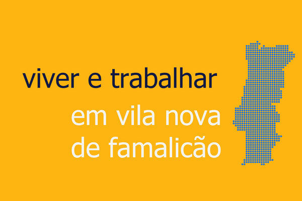viver e trabalhar em vila nova de famalicão | randstad portugal | emprego