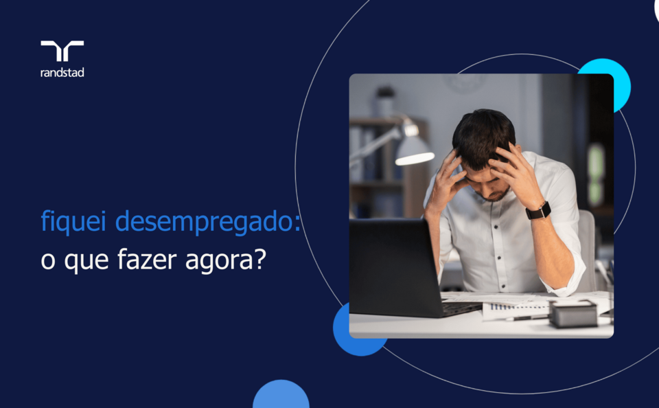 Fiquei desempregado o que fazer agora randstad portugal