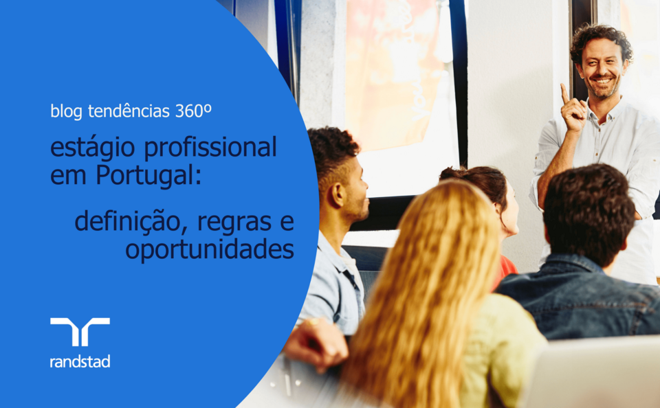 Estágio profissional: o que é e como funciona em Portugal | Randstad